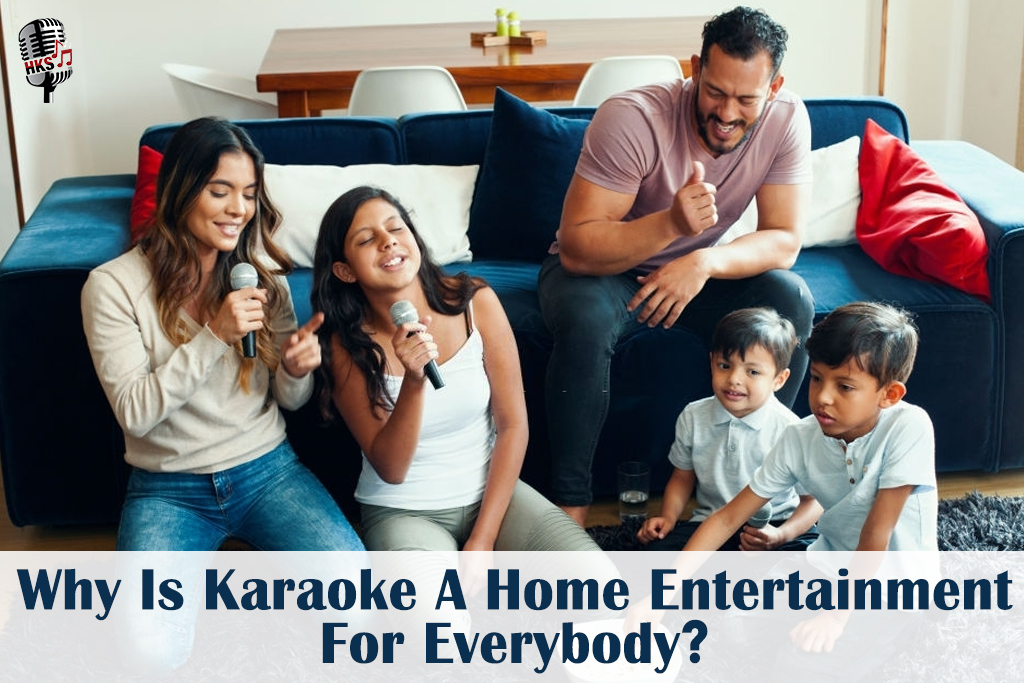 Why Is Karaoke A Home Entertainment For Everybody?